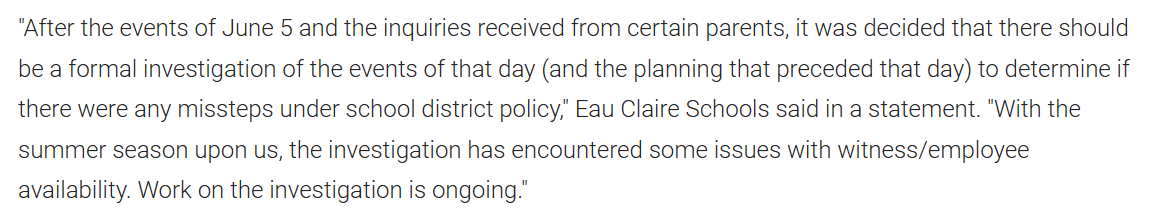 After the events of June 5 and the inquiries received from certain parents, it was decided that there should be a formal investigation of the events of that day (and the planning that preceded that day) to determine if there were any missteps...